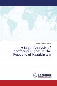 A Legal Analysis of Seafarers Rights in the Republic of Kazakhstan