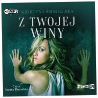 Z twojej winy - Krystyna Śmigielska. Audiobook