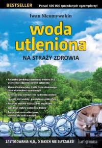 WODA UTLENIONA NA STRAŻY ZDROWIA Iwan Nieumywakin