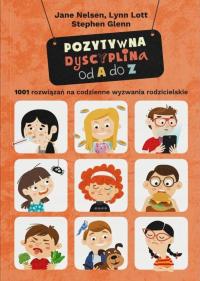 Позитивная дисциплина от А до Я. 1001 решение повседневных проблем родитель