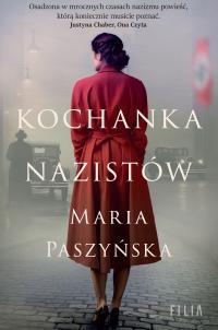 KOCHANKA NAZISTÓW - MARIA PASZYŃSKA