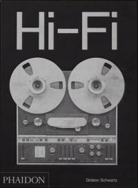 Hi-Fi: The History of High-End Audio Design GIDEON SCHWARTZ