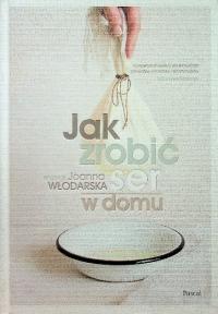 Joanna Włodarska - Jak zrobić ser w domu