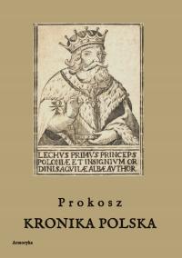 Kronika Polska przez Prokosza w wieku X napisana