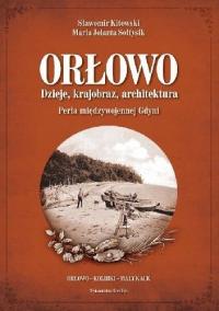 Orłowo. Perła Gdyni. Dzieje,krajobraz,architektura