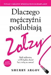 DLACZEGO MĘŻCZYŹNI POŚLUBIAJĄ ZOŁZY BĄDŹ ZADZIORNA A ON BĘDZIE CHCIAŁ BYĆ