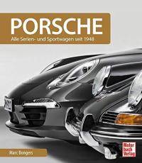 Porsche: Alle Serien- und Sportwagen seit 1948 MARC BONGERS