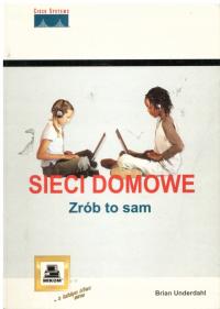 SIECI DOMOWE ZRÓB TO SAM Brian Underdahl
