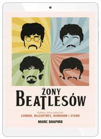 Żony Beatlesów. Kobiety, które pokochali Lennon, McCartney