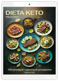 Dieta Keto - przepisy. 100 prostych i pysznych