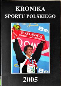 Kronika sportu polskiego 2005 Praca zbiorowa