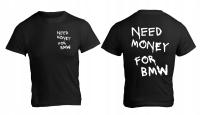 koszulka t shirt NEED MONEY FOR BMW PORSCHE MERCEDES FERRARI L