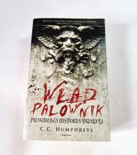 C.C.Humphreys - Wład Palownik. Prawdziwa historia Drakuli