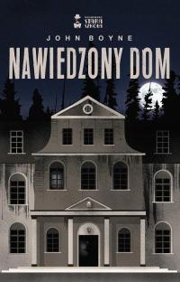 John Boyne - Nawiedzony dom [NOWA]