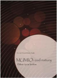 MUMIO cud natury Eliksir życia królów, dr Krupka