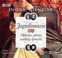 Audiobook | Jagiellonowie Miłosne sekrety wielkiej dynastii - Iwona Kienzle