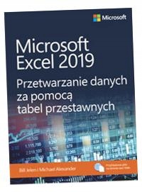 MICROSOFT EXCEL 2019 PRZETWARZANIE DANYCH ZA POMOCĄ TABEL PRZESTAWNYCH