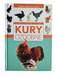 KURY OZDOBNE - wybór, hodowla, rasy - Paweł Moszczyński - 2012