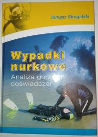 WYPADKI NURKOWE Analiza gorzkich doświadczeń Tomasz Strugalski