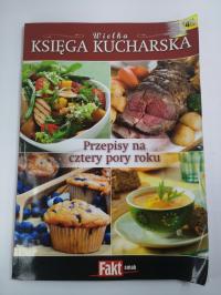 WIELKA KSIĘGA KUCHARSKA PRZEPISY NA CZTERY PORY