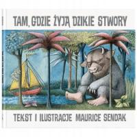 Tam gdzie żyją dzikie stwory Maurice Sendak