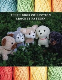 Amigurumi, Woofloo Plush Dogs Collection Crochet Pattern: Explore Elegant F