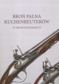 Broń palna Kuchenreuterów w zbiorach polskich