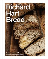 Richard Hart Bread: Intuitive Sourdough Baking Hart, Richard