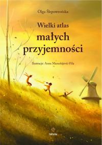 Wielki atlas małych przyjemności Olga Ślepowrońska