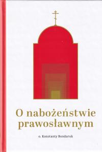 O nabożeństwie prawosławnym Konstanty Bondaruk nabożeństwo prawosłąwie