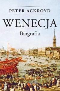 Peter Ackroyd - Wenecja Biografia