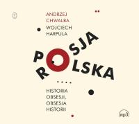 Polska-Rosja. Historia obsesji, obsesja historii. Audiobook