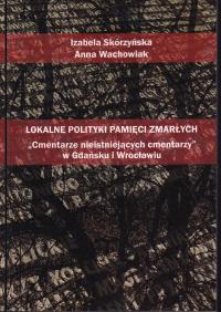 Lokalne polityki pamięci zmarłych. Cmentarze nieistniejących ; jak nowa