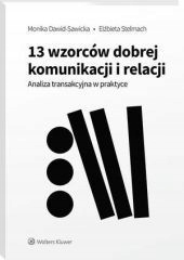 13 wzorców dobrej komunikacji i relacji - Stelmach, Dawid-Sawicka