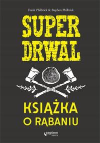 Superdrwal. Książka o rąbaniu