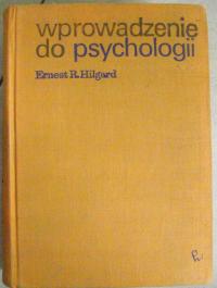 Wprowadzenie do psychologii Ernest R. Hilgard CZYSTA