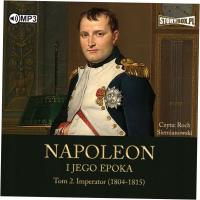 Наполеон и его эпоха. Том 2 Император. Аудиокнига