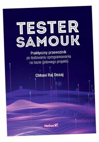 TESTER SAMOUK. PRAKTYCZNY PRZEWODNIK PO TESTOWANIU OPROGRAMOWANIA NA BAZIE