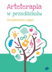 Arteterapia w przedszkolu. Scenariusze zajęć