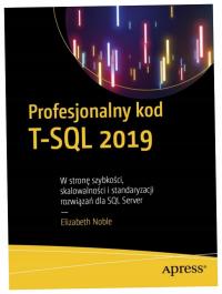 Profesjonalny kod T-SQL 2019. W stronę szybkości -