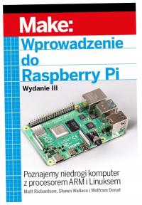 Wprowadzenie do Raspberry Pi Wyd.3 Matt Richardson