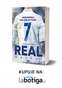 Real Madryt. Królewska era Galacticos (Wydanie II) Leszek Orłowski