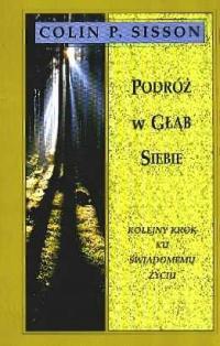 PODRÓŻ W GŁĄB SIEBIE ku swiadomemu życiu C. SISSON