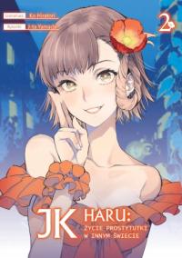 JK HARU ŻYCIE PROSTYTUTKI W INNYM ŚWIECIE 2 manga nowa AKUMA +18