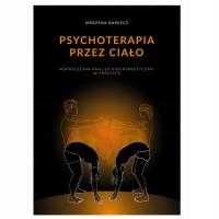 PSYCHOTERAPIA PRZEZ CIAŁO - MARZENA BARSZCZ