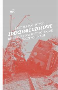 Zderzenie czołowe Historia katastrofy pod - e-book