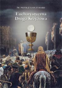 Eucharystyczna Droga Krzyżowa - św. Piotr Julian Eymard