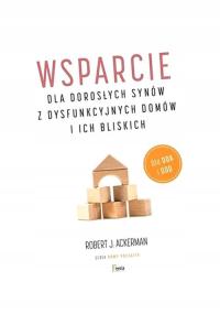 WSPARCIE DLA DOROSŁYCH SYNÓW Z DYSFUNKCYJNYCH... ROBERT J. ACKERMAN