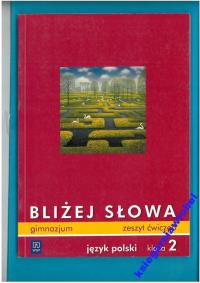 BLIŻEJ SŁOWA KL 2 GIMNAZJUM ZESZYT ĆWICZEŃ WYD WSIP