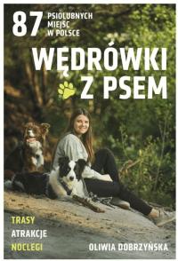 Wędrówki z psem 87 psiolubnych miejsc w Polsce Oliwia Dobrzyńska